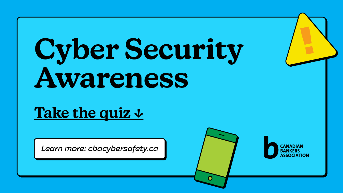 Cyber Security Awareness - Take the quiz - Learn more: cbacybersafety.ca