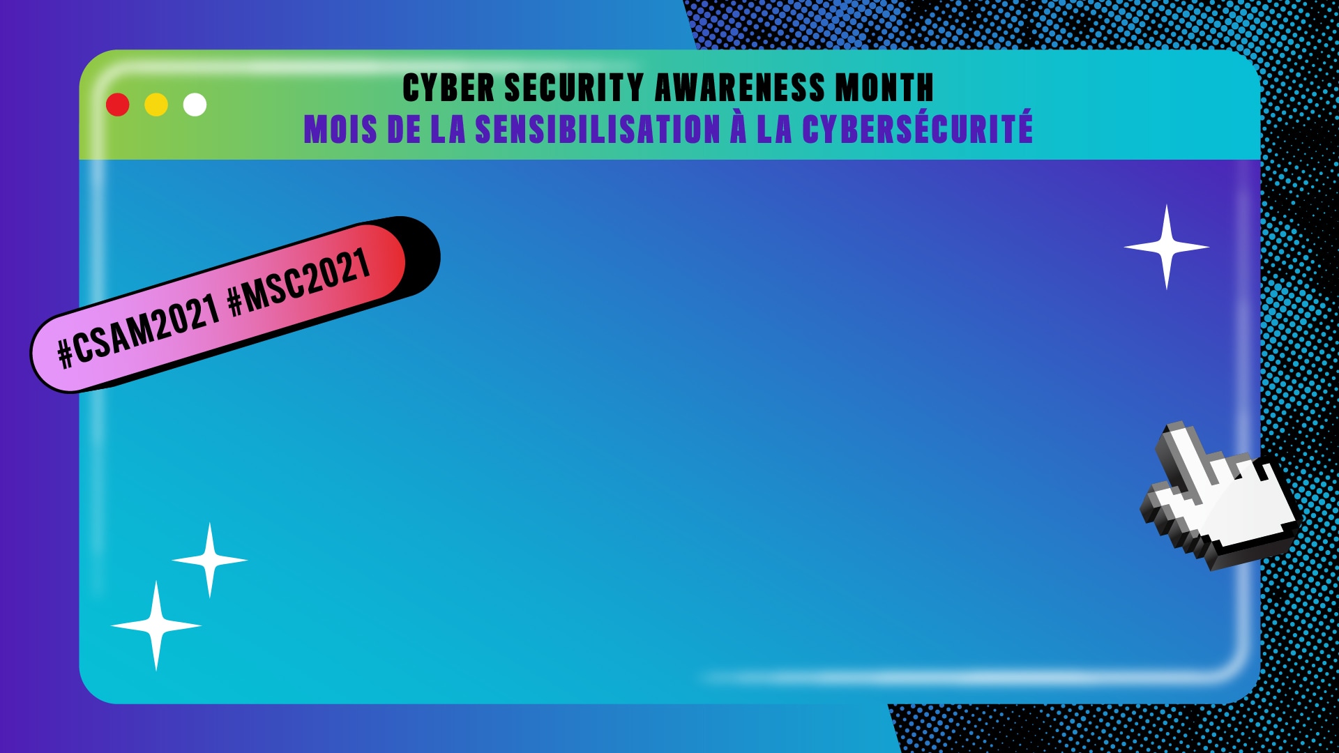 Blue background with Apple-style dialogue box filling most of the background, and cursor hand. Text: Cyber Security Awareness Month, Mois de la sensibilisation à la cybersécurité, #CSAM2021 #MSC2021