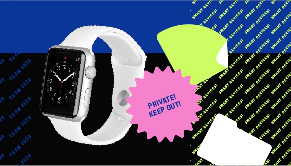 a watch, with a sticker nearby; text: Private! Keep out!, Smart Devices, CSAM 2020